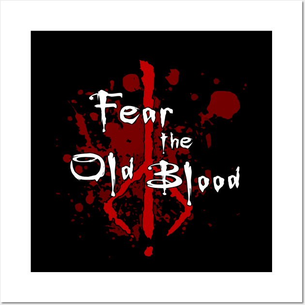 Fear the Old Blood #2 Wall Art by InfinityTone